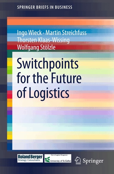 Ingo Wieck, Martin Streichfuss, Thorsten Klaas-Wissing, Wolfgang Stölzle - Switchpoints for the Future of Logistics, Häftad