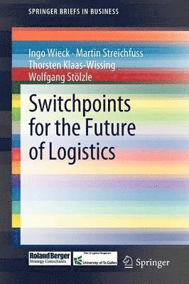 Ingo Wieck, Martin Streichfuss, Thorsten Klaas-Wissing, Wolfgang Stölzle - Switchpoints for the Future of Logistics, Häftad