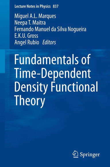 Miguel A.L. Marques, Neepa T. Maitra, Fernando M.S. Nogueira, E.K.U. Gross, Angel Rubio - Fundamentals of Time-Dependent Density Functional Theory, Häftad
