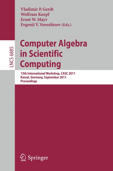 Vladimir P. Gerdt, Wolfram Koepf, Ernst W. Mayr, Evgenii V. Vorozhtsov - Computer Algebra in Scientific Computing, Häftad