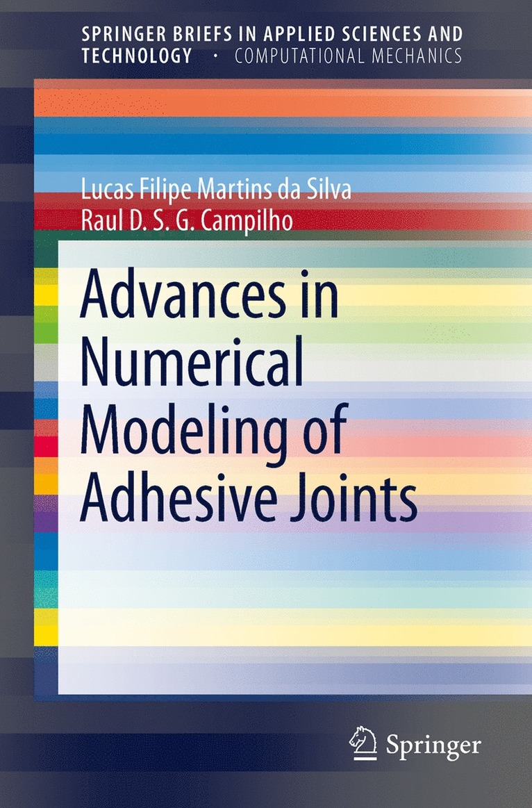 Lucas Filipe Martins da Silva, Raul D. S. G. Campilho, Lucas Filipe Martins Da Silva - Advances in Numerical Modeling of Adhesive Joints, Häftad