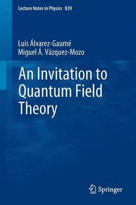 An Invitation to Quantum Field Theory 1