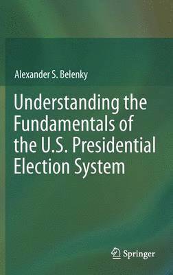 Understanding the Fundamentals of the U.S. Presidential Election System 1