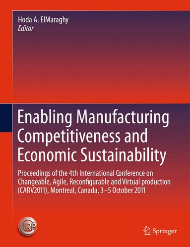 Hoda A. ElMaraghy - Enabling Manufacturing Competitiveness and Economic Sustainability, Inbunden