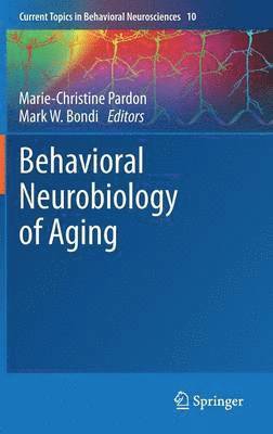 Marie-Christine Pardon, Mark W. Bondi - Behavioral Neurobiology of Aging, Inbunden
