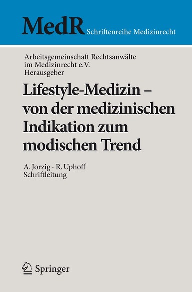 Arbeitsgemeinschaft Rechtsanwälte im Medizinrecht e.V. - Lifestyle-Medizin - von der medizinischen Indikation zum modischen Trend, Häftad