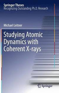 bokomslag Studying Atomic Dynamics with Coherent X-rays