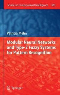 bokomslag Modular Neural Networks and Type-2 Fuzzy Systems for Pattern Recognition