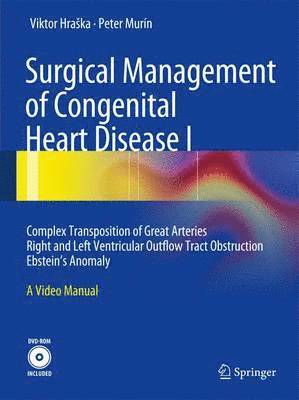 bokomslag Surgical Management of Congenital Heart Disease I: Complex Transposition of Great Arteries Right and Left Ventricular Outflow Tract Obstruction Ebstei