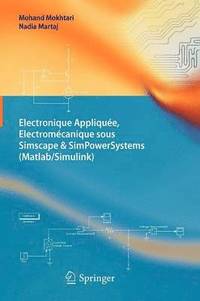 bokomslag Electronique Applique, Electromcanique sous Simscape & SimPowerSystems (Matlab/Simulink)