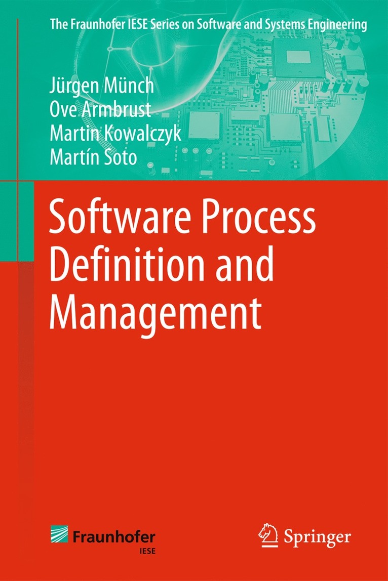 Jürgen Münch, Ove Armbrust, Martin Kowalczyk, Martín Soto - Software Process Definition and Management, Inbunden