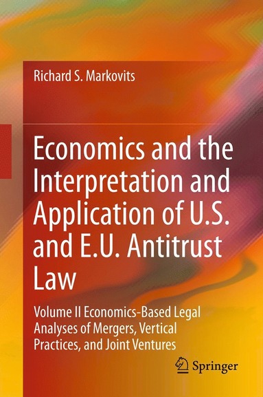 bokomslag Economics and the Interpretation and Application of U.S. and E.U. Antitrust Law