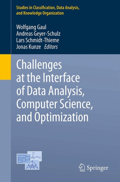 Wolfgang A. Gaul, Andreas Geyer-Schulz, Lars Schmidt-Thieme, Jonas Kunze - Challenges at the Interface of Data Analysis, Computer Science, and Optimization, Häftad