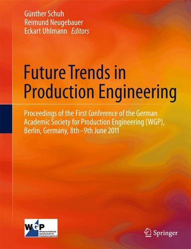 Günther Schuh, Reimund Neugebauer, Eckart Uhlmann - Future Trends in Production Engineering, Inbunden
