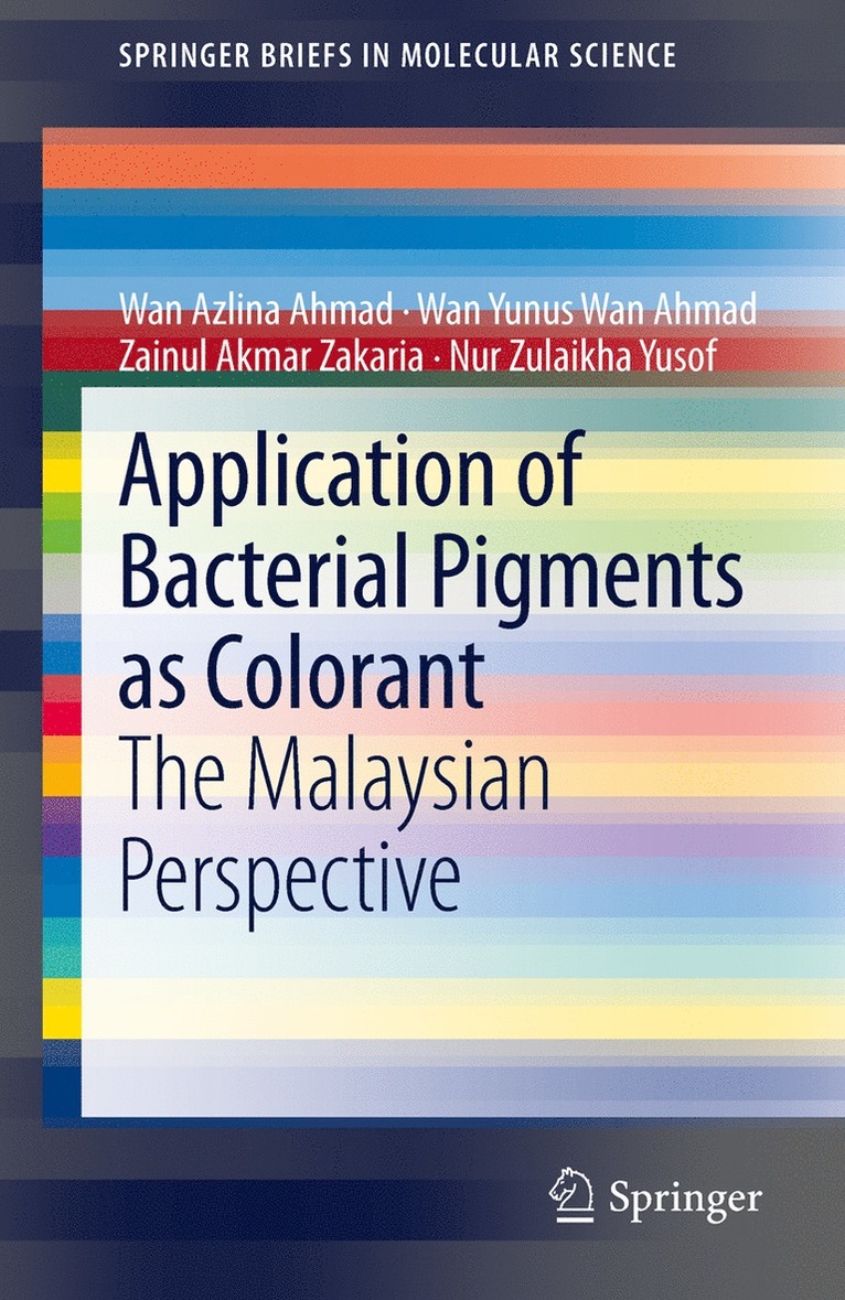 Wan Azlina Ahmad, Wan Yunus Wan Ahmad, Zainul Akmar Zakaria, Nur Zulaikha Yusof - Application of Bacterial Pigments as Colorant, Häftad