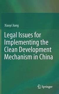 bokomslag Legal Issues for Implementing the Clean Development Mechanism in China