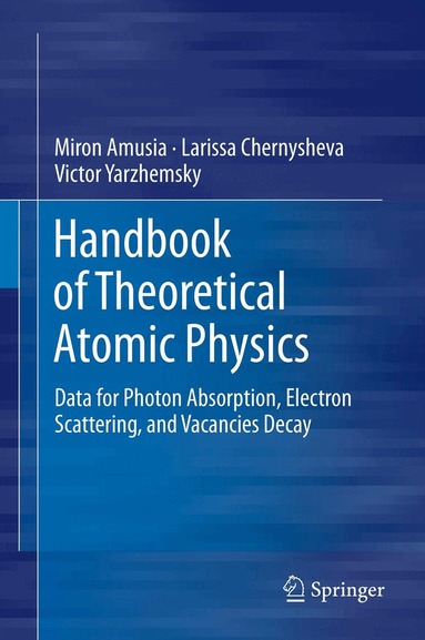 Miron Amusia, Larissa Chernysheva, Victor Yarzhemsky - Handbook of Theoretical Atomic Physics, Inbunden