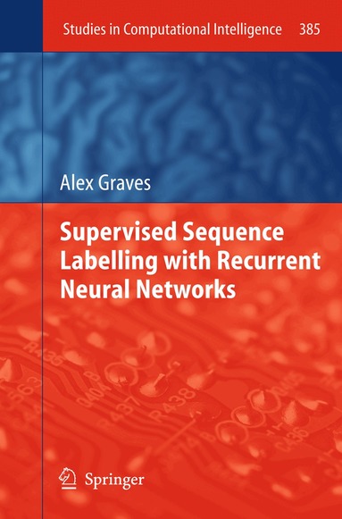 Alex Graves - Supervised Sequence Labelling with Recurrent Neural Networks, Inbunden