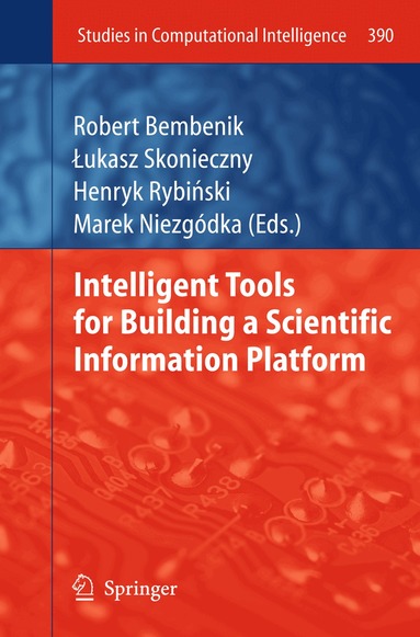 Robert Bembenik, Lukasz Skonieczny, Henryk Rybiński, Marek Niezgodka - Intelligent Tools for Building a Scientific Information Platform, Inbunden