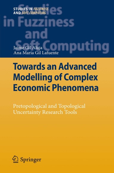 Jaime Gil Aluja, Anna M. Gil-Lafuente - Towards an Advanced Modelling of Complex Economic Phenomena, Inbunden