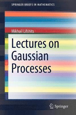 Lectures on Gaussian Processes 1