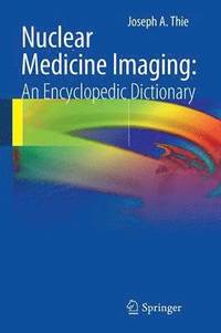 bokomslag Nuclear Medicine Imaging: An Encyclopedic Dictionary