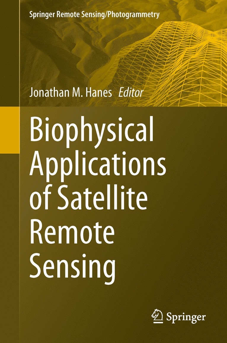 Jonathan Hanes - Biophysical Applications of Satellite Remote Sensing, Inbunden