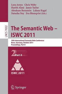 Lora Aroyo, Chris Welty, Harith Alani, Jamie Taylor, Abraham Bernstein, Lalana Kagal, Natasha Noy, Eva Blomqvist - Semantic Web -- ISWC 2011, Häftad
