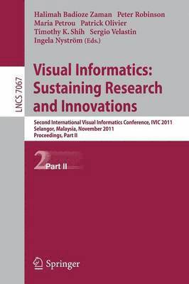 Visual Informatics: Sustaining Research and Innovations 1