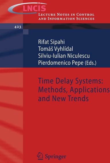 Rifat Sipahi, Tomáš Vyhlídal, Silviu-Iulian Niculescu, Pierdomenico Pepe - Time Delay Systems: Methods, Applications and New Trends, Häftad