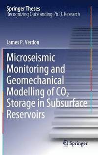 bokomslag Microseismic Monitoring and Geomechanical Modelling of CO2 Storage in Subsurface Reservoirs