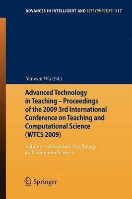 Yanwen Wu - Advanced Technology in Teaching - Proceedings of the 2009 3rd International Conference on Teaching and Computational Science (WTCS 2009), Häftad