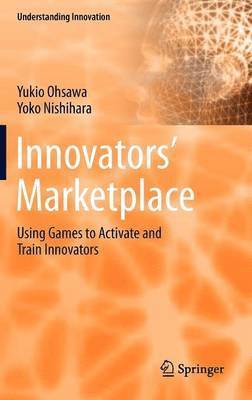 Yukio Ohsawa, Yoko Nishihara - Innovators' Marketplace, Inbunden