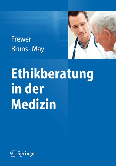 Andreas Frewer, Florian Bruns, Arnd T. May - Ethikberatung in der Medizin, Inbunden