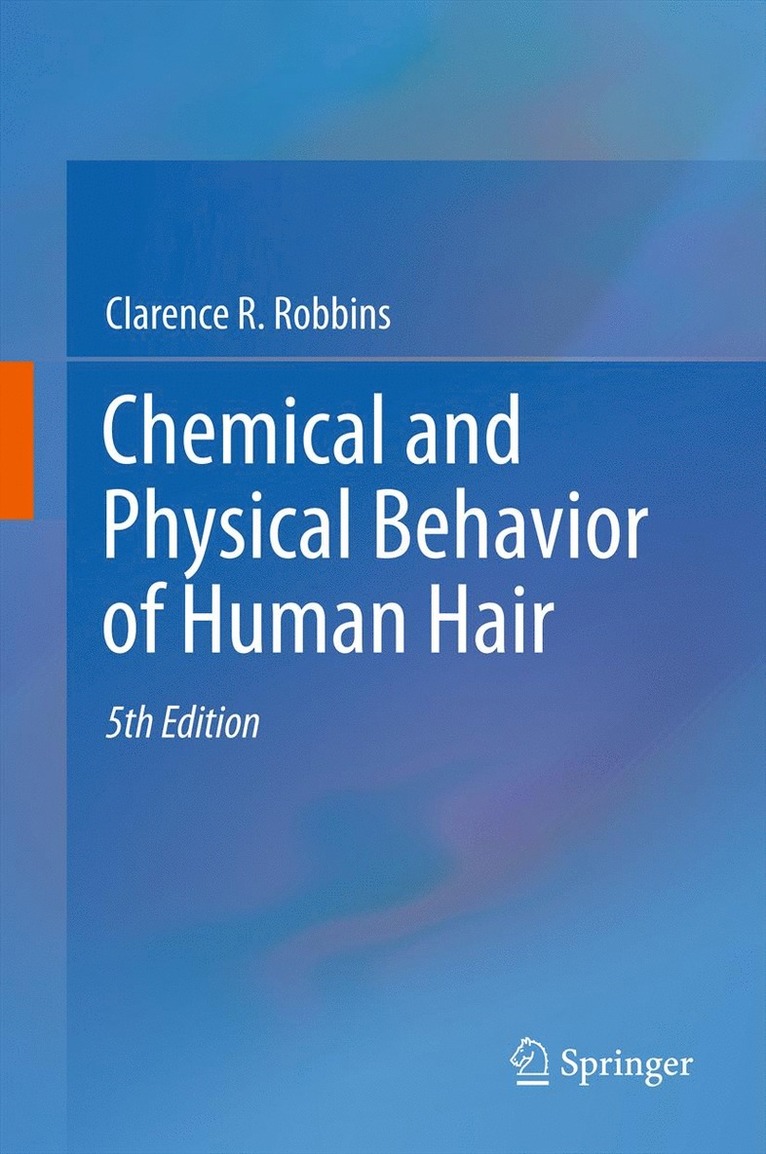 Clarence R. Robbins - Chemical and Physical Behavior of Human Hair, Inbunden