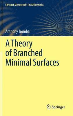 Anthony Tromba - Theory of Branched Minimal Surfaces, Inbunden
