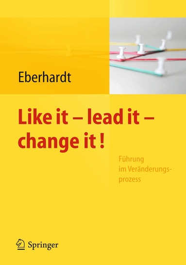 Daniela Eberhardt - Like it, lead it, change it. Führung im Veränderungsprozess, Häftad
