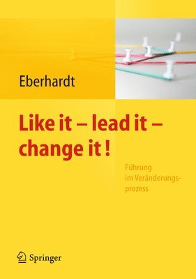 Like it, lead it, change it. Fhrung im Vernderungsprozess 1