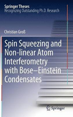 Spin Squeezing and Non-linear Atom Interferometry with Bose-Einstein Condensates 1