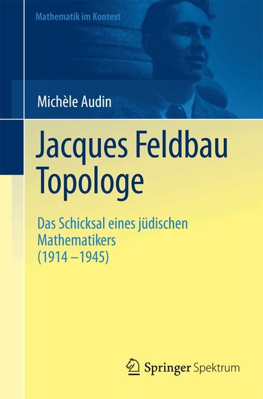 Michèle Audin - Jacques Feldbau, Topologe, Häftad