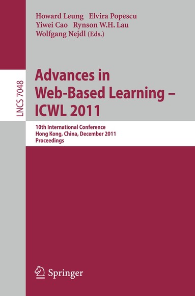 Howard Leung, Elvira Popescu, Yiwei Cao, Rynson W.H. Lau, Wolfgang Nejdl - Advances in Web-based Learning - ICWL 2011, Häftad