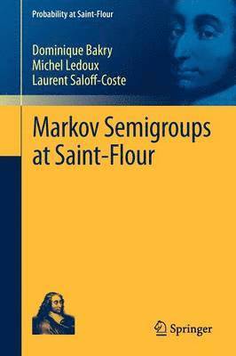 Markov Semigroups at Saint-Flour 1