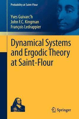 Yves Guivarc'h, John F.C. Kingman, François Ledrappier, John F. C. Kingman - Dynamical Systems and Ergodic Theory at Saint-Flour, Häftad