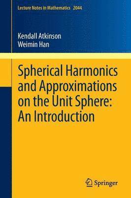 bokomslag Spherical Harmonics and Approximations on the Unit Sphere: An Introduction