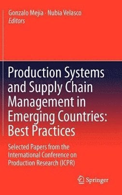 Production Systems and Supply Chain Management in Emerging Countries: Best Practices 1