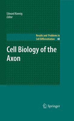 Edward Koenig - Cell Biology of the Axon, Häftad