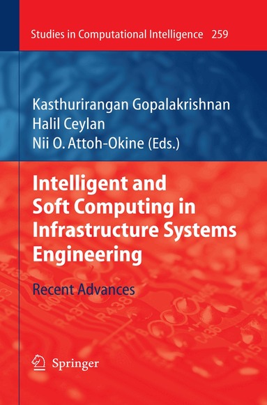 Kasthurirangan Gopalakrishnan, Halil Ceylan, Nii O. Attoh-Okine - Intelligent and Soft Computing in Infrastructure Systems Engineering, Häftad