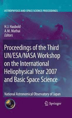 Hans J. Haubold, A.M. Mathai, A. M. Mathai - Proceedings of the Third UN/ESA/NASA Workshop on the International Heliophysical Year 2007 and Basic Space Science, Häftad