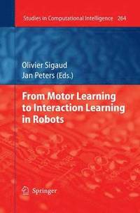 bokomslag From Motor Learning to Interaction Learning in Robots