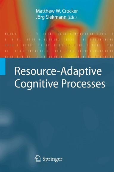 Matthew W. Crocker, Jörg Siekmann - Resource-Adaptive Cognitive Processes, Häftad